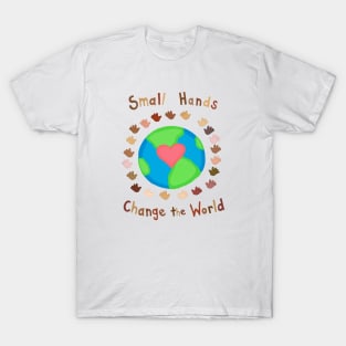 Small Hands Change the World T-Shirt